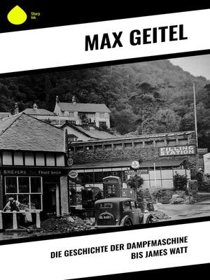 cover image of Die Geschichte der Dampfmaschine bis James Watt